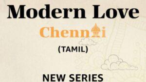 Modern Love Chennai - Cinefry